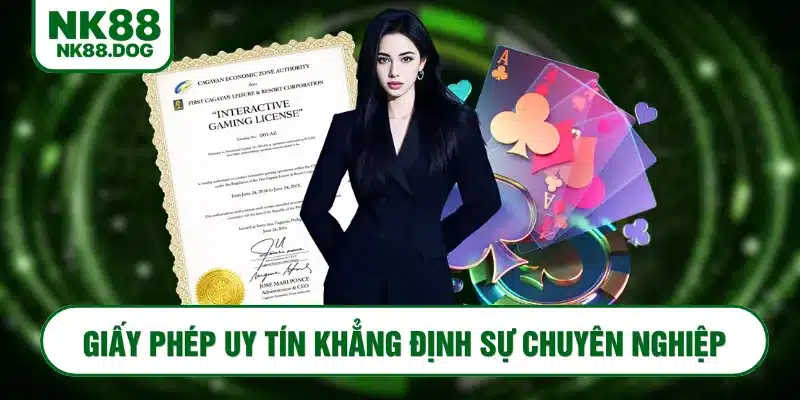 Giấy phép NK88 uy tín khẳng định sự chuyên nghiệp